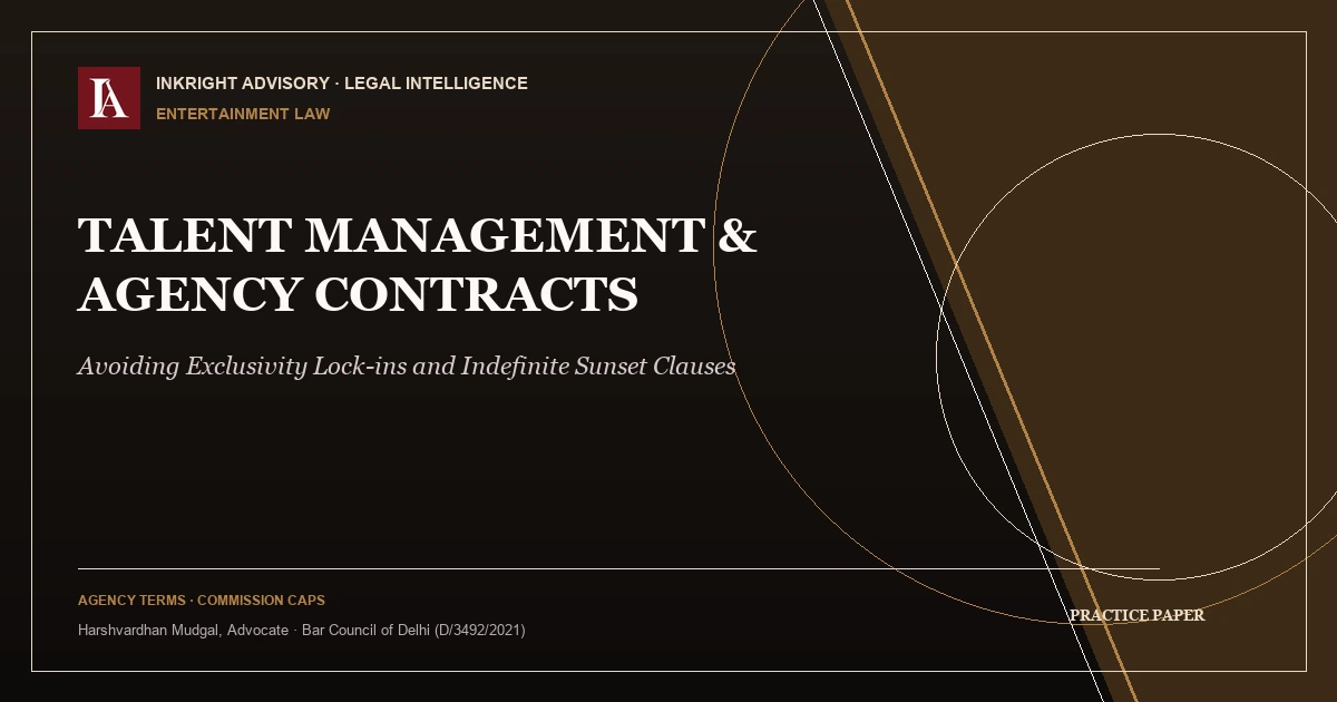Talent Management Agreements in India: Avoiding Agency Lock-ins and Exclusivity Traps